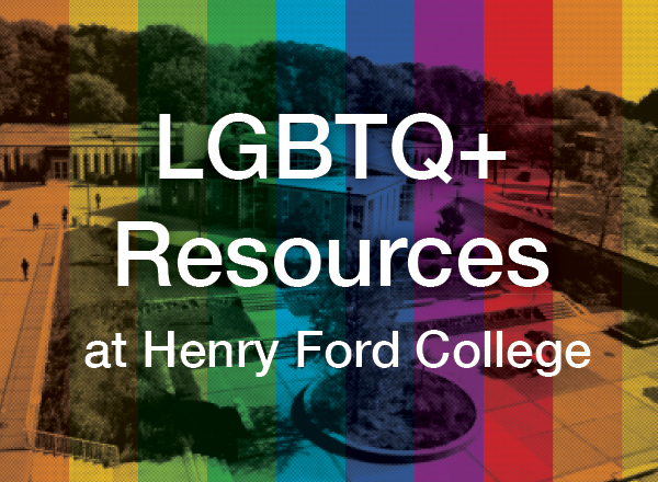 An image of HFC's campus in a rainbow color scheme with the title LGBTQ+ Resources at Henry Ford College.