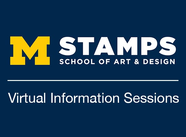 A graphic of the Stamps School of Art & Design logo with Virtual Information Sessions below it.